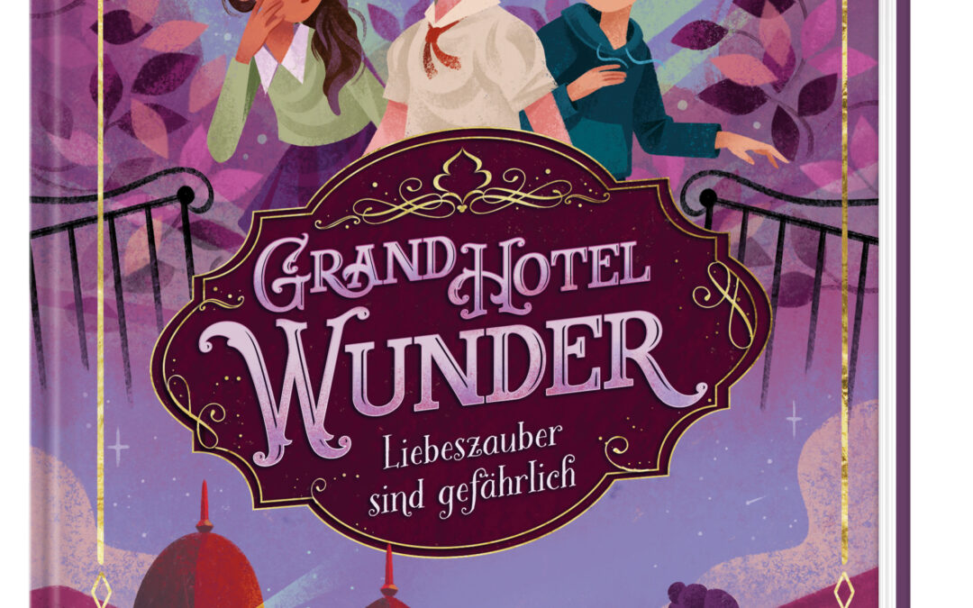 Grand Hotel Wunder (Band 1) – Liebeszauber sind gefährlich