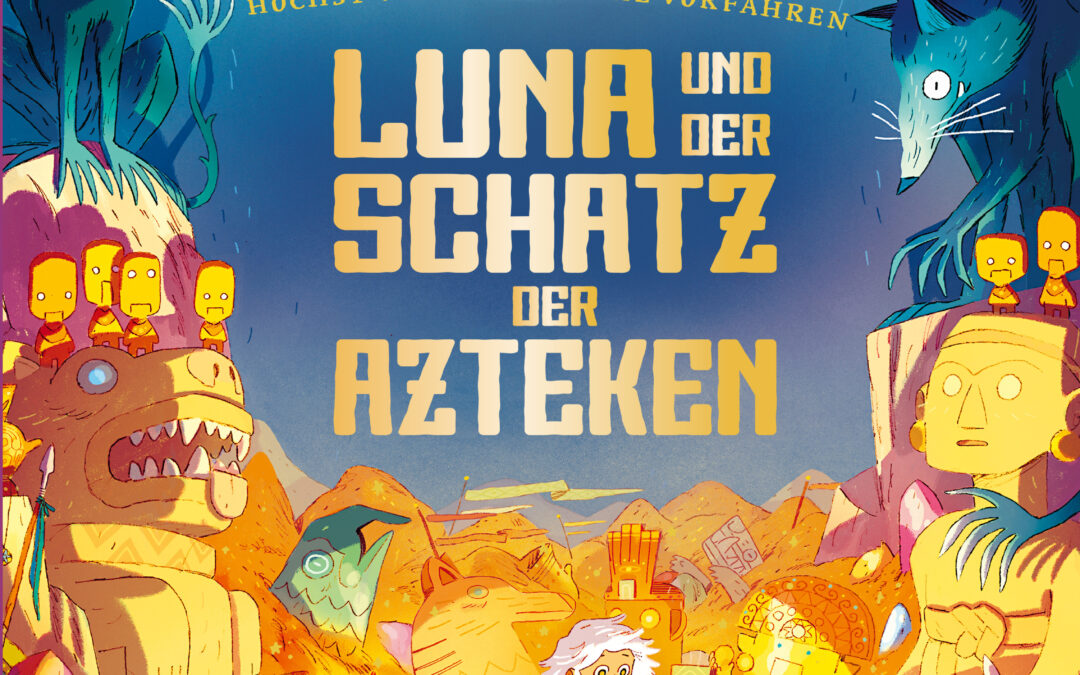 Professor Blausteins höchst ungewöhnliche Vorfahren (Band 5) – Luna und der Schatz der Azteken