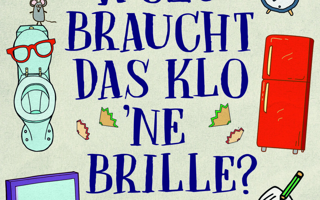 Wozu braucht das Klo ’ne Brille?
