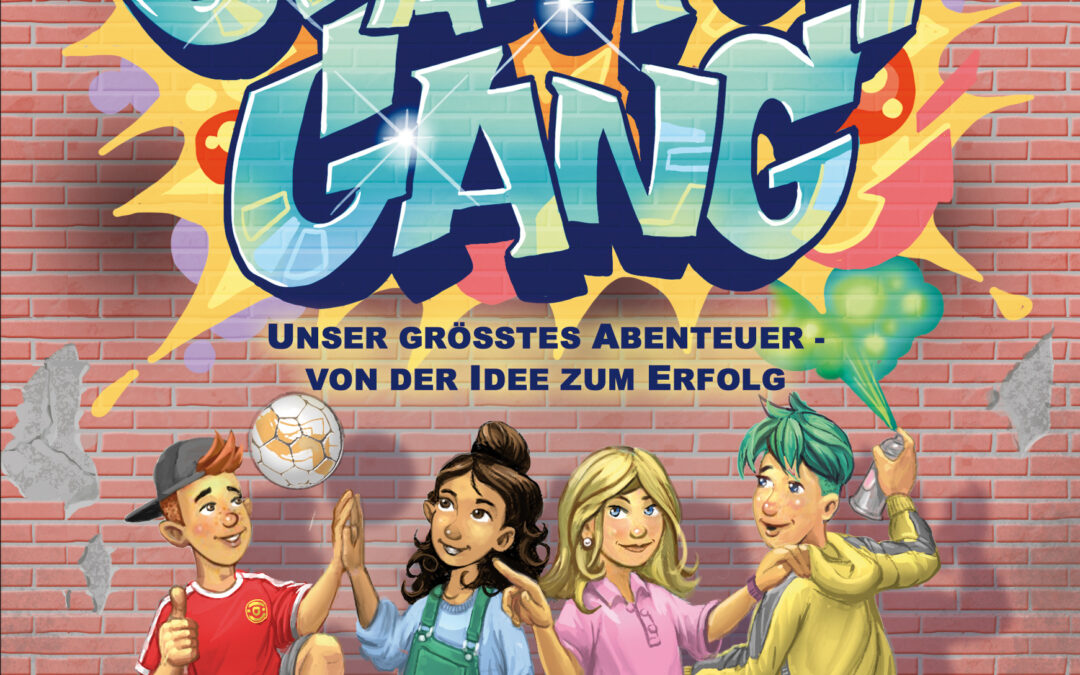 Die Start-up Gang (Band 1) – Unser größtes Abenteuer – von der Idee zum Erfolg