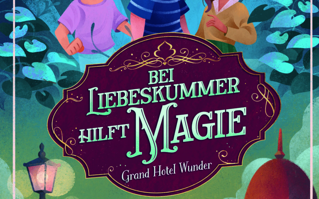 Grand Hotel Wunder (Band 2) – Bei Liebeskummer hilft Magie!