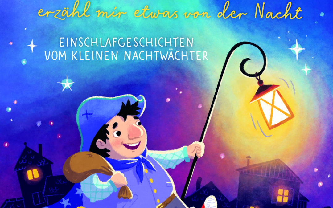 Lieber Baltus Dunkelpracht, erzähl mir etwas von der Nacht – Einschlafgeschichten vom kleinen Nachtwächter