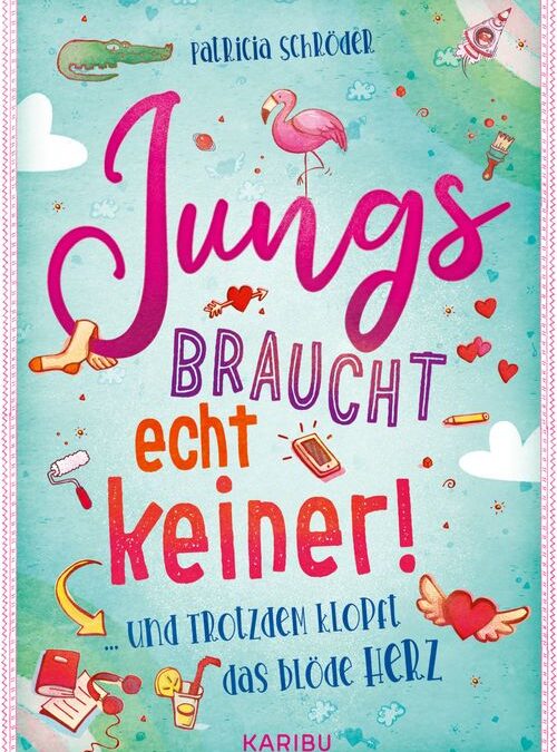 Jungs braucht echt keiner! (Band 2) … und trotzdem klopft das blöde Herz
