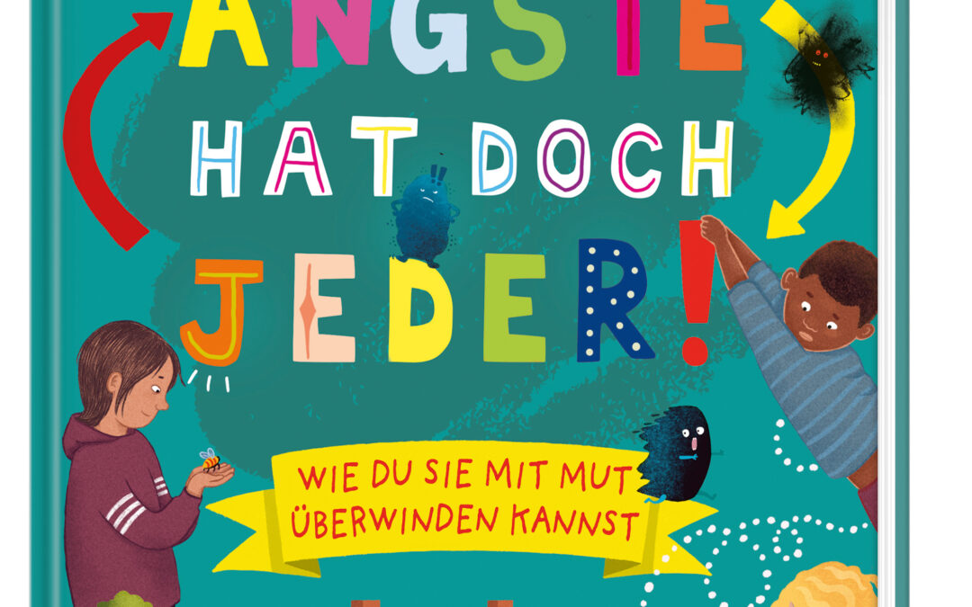 Ängste hat doch jeder! – Wie du sie mit Mut überwinden kannst
