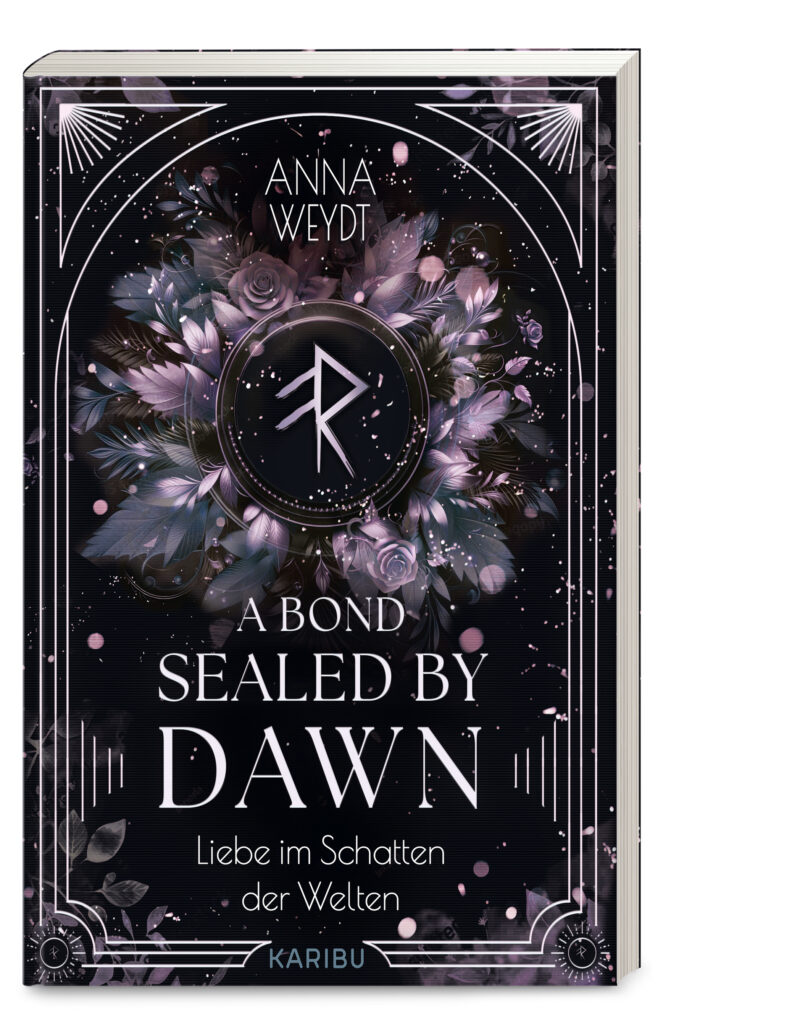 Buchcover „A Bond Sealed by Dawn – Liebe im Schatten der Welten“ von Anna Weydt mit Runensymbol in floralem Kranz auf dunklem Hintergrund.
