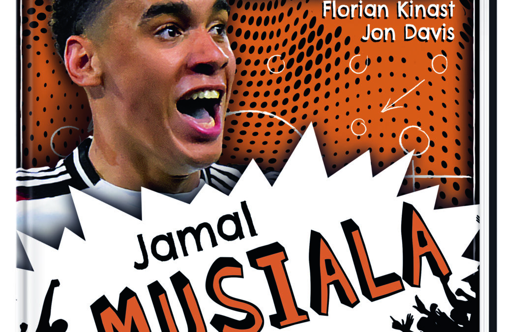Mein Fußballheld Jamal Musiala – Seine Geschichte, seine Spiele, seine Rekorde