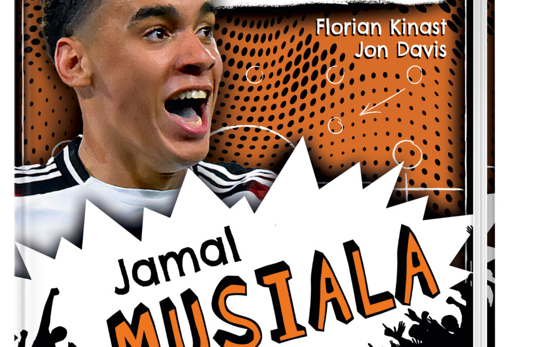 Mein Fußballheld Jamal Musiala – Seine Geschichte, seine Spiele, seine Rekorde