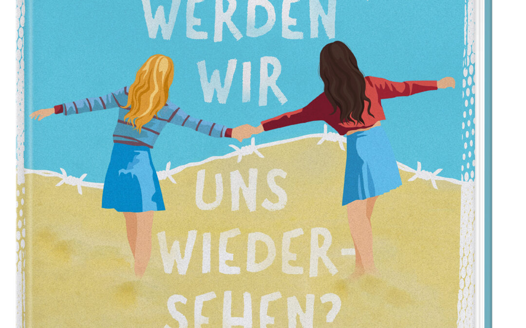 Wann werden wir uns wiedersehen? – Zwei Freundinnen, die Ostsee und eine Flucht in die Freiheit