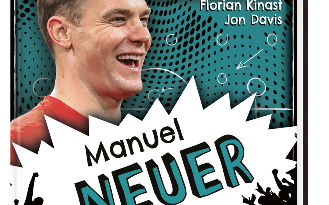 Mein Fußballheld Manuel Neuer – Seine Geschichte, seine Spiele, seine Rekorde